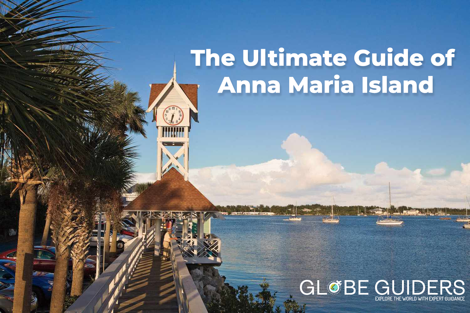 Explore Anna Maria Island: Your Ultimate Guide  Global Guiders